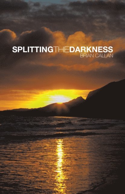 Brian Callan - Splitting the Darkness, E-bok