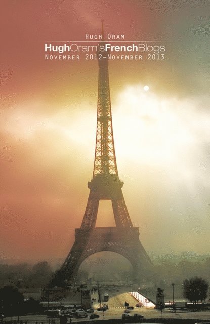 Hugh Oram - Hugh Oram'S French Blogs, E-bok