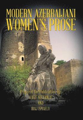 Vagif Sultanly, Iraj Ismaely - Modern Azerbaijani Women's Prose, Inbunden. Tillgänglighet: Lägg i varukorg