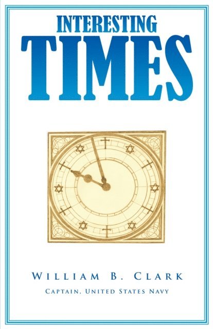 William B. Clark - Interesting Times, E-bok