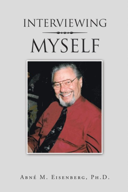 Abne M. Eisenberg - Interviewing Myself, E-bok