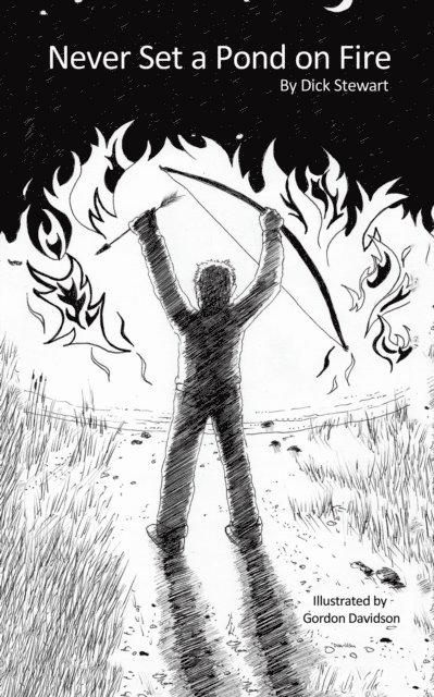 Dick Stewart - Never Set a Pond on Fire, E-bok