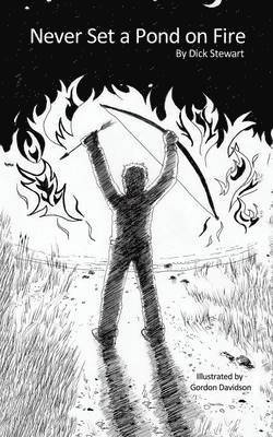 Dick Stewart - Never Set a Pond on Fire, Häftad