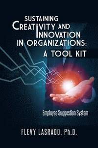 Sustaining Creativity and Innovation in Organizations