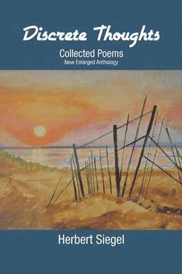 Herbert Siegel - Discrete Thoughts Collected Poems, Häftad. Tillgänglighet: Lägg i varukorg