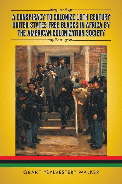 Grant Walker - Conspiracy to Colonize 19Th Century United States Free Blacks in Africa by the American Colonization Society, E-bok. Tillgänglighet: Lägg i varukorg