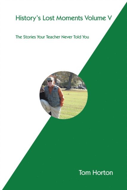 Tom Horton - History's Lost Moments Volume V, E-bok
