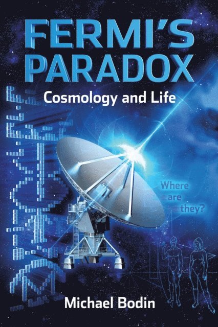 Michael Bodin - Fermi'S Paradox Cosmology  and  Life, E-bok