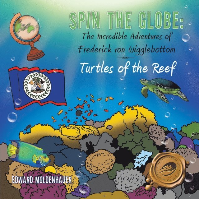 Edward Moldenhauer - Spin the Globe: the Incredible Adventures of Frederick Von Wigglebottom, E-bok