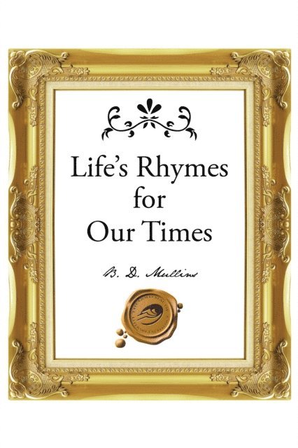 B. D. Mullins - Life's Rhymes for Our Times, E-bok