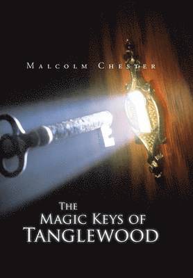 Malcolm Chester - Magic Keys of Tanglewood, Inbunden