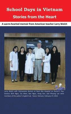 Larry Welch - School Days in Vietnam Stories from the Heart, Inbunden