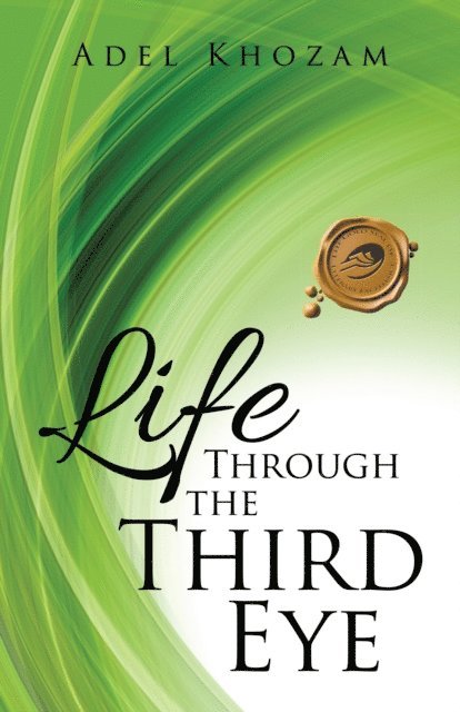 Adel Khozam - Life Through the Third Eye, E-bok