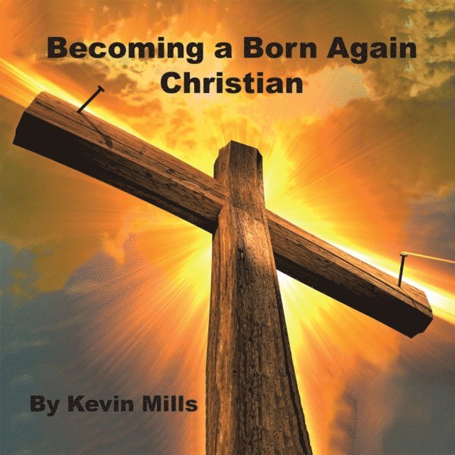 Kevin Mills - Becoming a Born Again Christian, E-bok