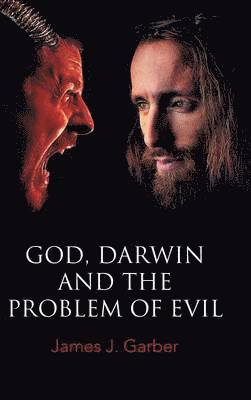 James J Garber - God, Darwin, and the Problem of Evil, Inbunden