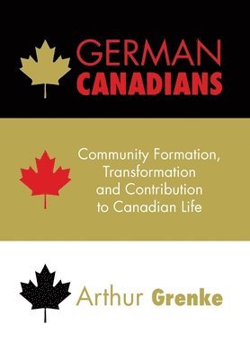 Arthur Grenke - German Canadians, Inbunden