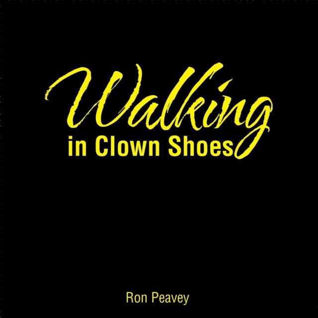 Ron Peavey - Walking in Clown Shoes, E-bok. Tillgänglighet: Lägg i varukorg