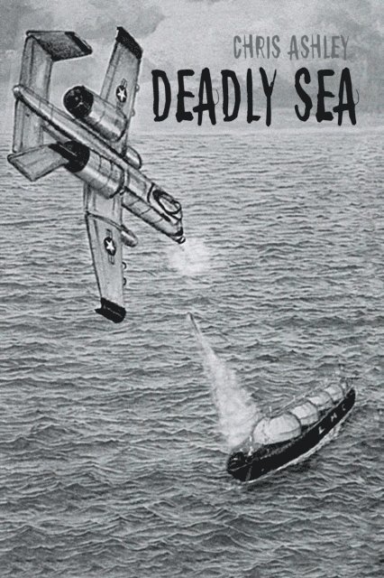 Chris Ashley - Deadly Sea, E-bok
