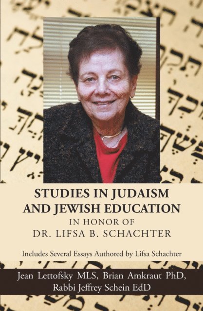 Rabbi Jeffrey Schein, Brian Amkraut, Jean Lettofsky - Studies in Judaism and Jewish Education in Honor of Dr. Lifsa B. Schachter, E-bok