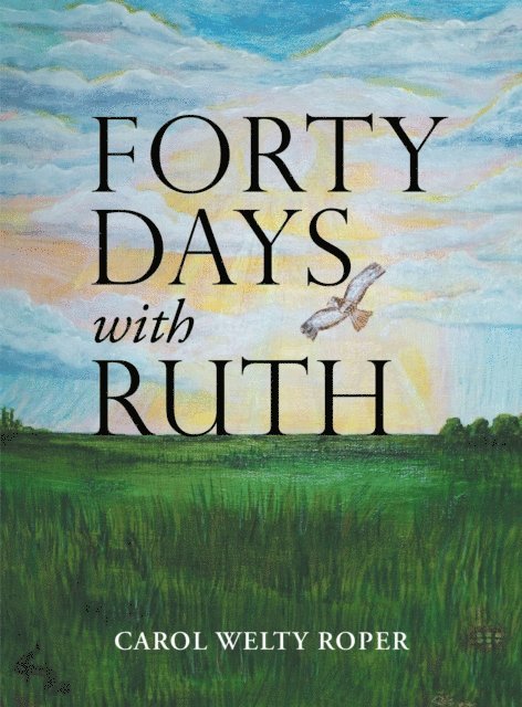 Carol Welty Roper - Forty Days with Ruth, E-bok