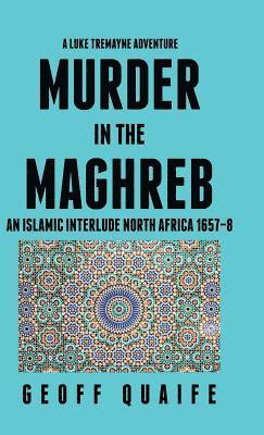 Geoff Quaife - Luke Tremayne Adventure Murder in the Maghreb, Inbunden
