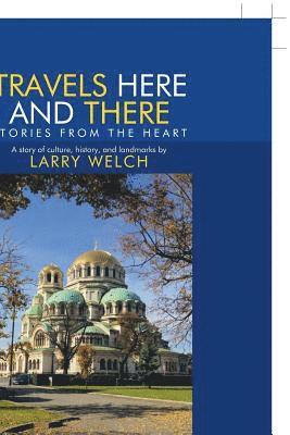Larry Welch - Travels Here and There, Häftad