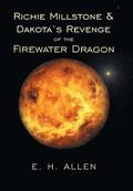 Richie Millstone & Dakota's Revenge of the Firewater Dragon