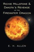 Richie Millstone & Dakota's Revenge of the Firewater Dragon
