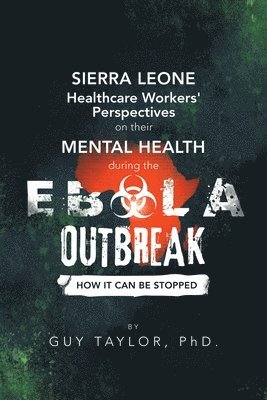 Guy Taylor - Sierra Leone Healthcare Workers' Perspectives on Their Mental Health During the Ebola Outbreak, Häftad. Tillgänglighet: Lägg i varukorg
