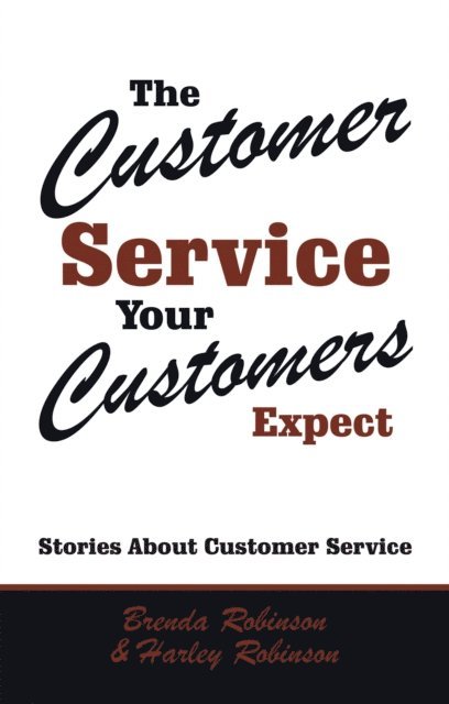 Harley Robinson, Brenda Robinson - Customer Service Your Customers Expect, E-bok