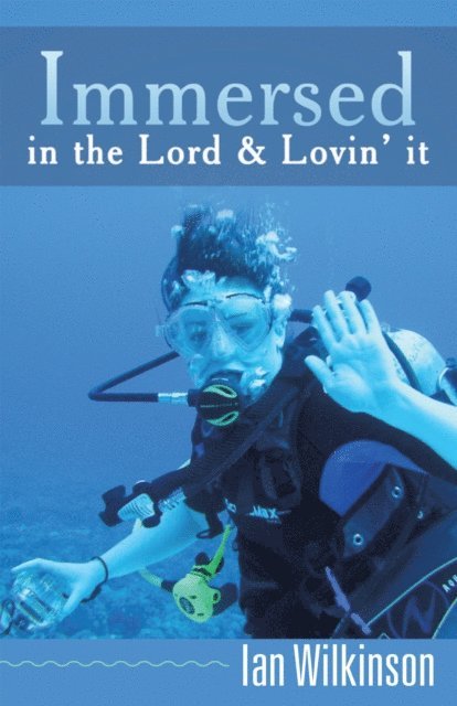 Ian Wilkinson - Immersed in the Lord & Lovin' It, E-bok