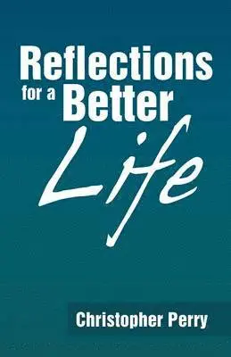 Christopher Perry - Reflections for a Better Life, Häftad. Tillgänglighet: Lägg i varukorg