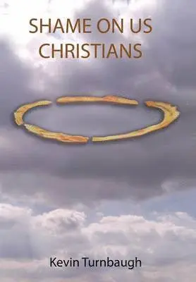 Kevin Turnbaugh - Shame on Us Christians, Inbunden. Tillgänglighet: Lägg i varukorg