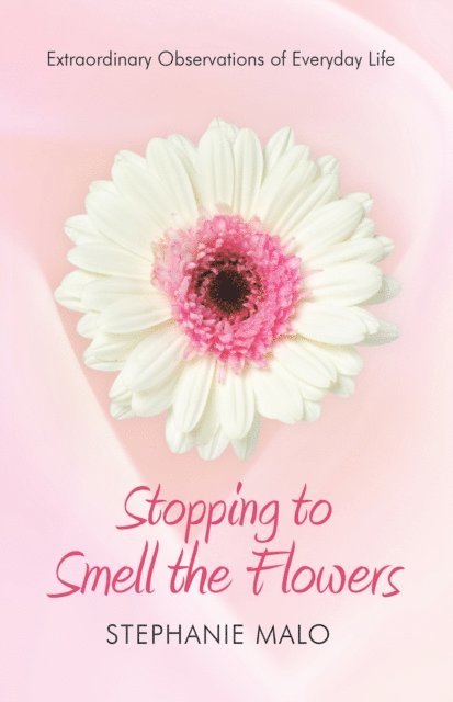 Stephanie Malo - Stopping to Smell the Flowers, E-bok. Tillgänglighet: Lägg i varukorg
