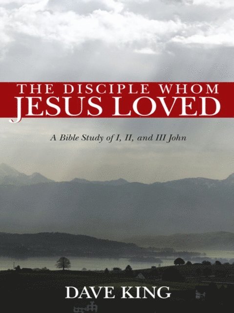Dave King - Disciple Whom Jesus Loved, E-bok