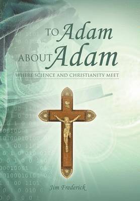 Jim Frederick - To Adam about Adam, Inbunden. Tillgänglighet: Lägg i varukorg