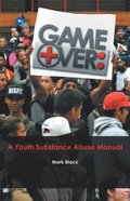 Game Over: a Youth Substance Abuse Manual