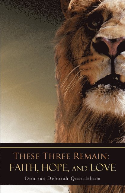 Deborah Quattlebum, Don - These Three Remain: Faith, Hope, and Love, E-bok