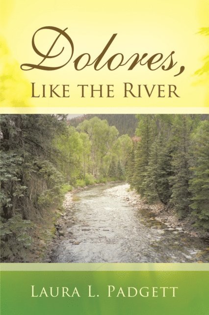 Laura L. Padgett - Dolores, Like the River, E-bok