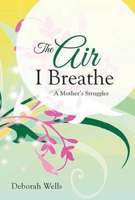 Deborah Wells - Air I Breathe, Inbunden. Tillgänglighet: Lägg i varukorg