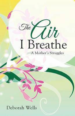 Deborah Wells - Air I Breathe, Häftad. Tillgänglighet: Lägg i varukorg