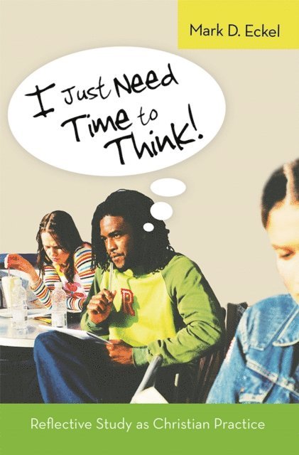 Mark D. Eckel - I Just Need Time to Think!, E-bok