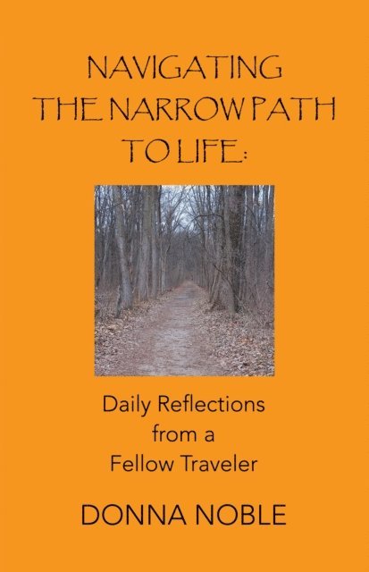 Donna Noble - Navigating the Narrow Path to Life: Daily Reflections from a Fellow Traveler, E-bok. Tillgänglighet: Lägg i varukorg
