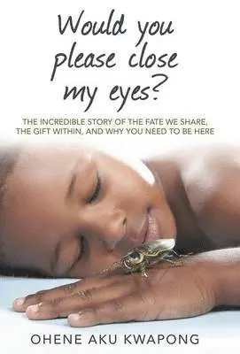 Ohene Aku Kwapong - Would You Please Close My Eyes?, Inbunden. Tillgänglighet: Lägg i varukorg
