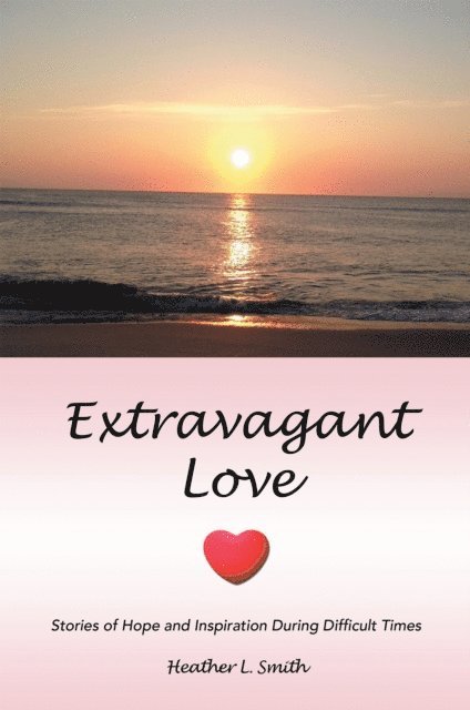 Heather L. Smith - Extravagant Love, E-bok