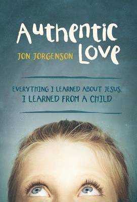Jon Jorgenson - Authentic Love, Inbunden
