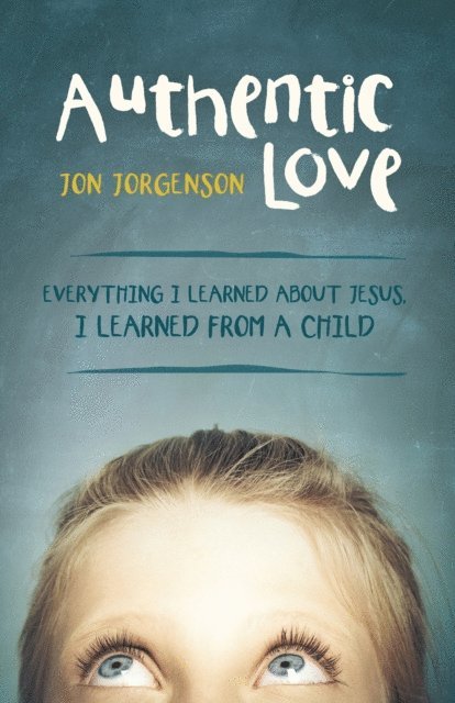 Jon Jorgenson - Authentic Love, E-bok