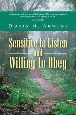 Doris M Arwine - Sensitive to Listen and Willing to Obey, Häftad