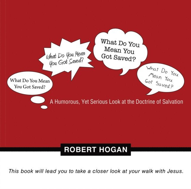 Robert Hogan - What Do You Mean You Got Saved?, E-bok