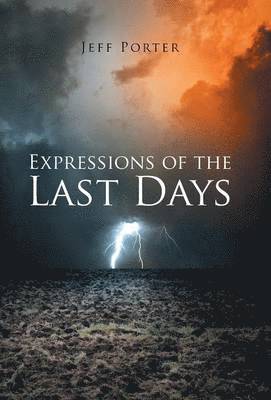 Jeff Porter - Expressions of the Last Days, Inbunden
